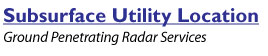 Subsurface Utility Location - Ground Penetrating Radar Services